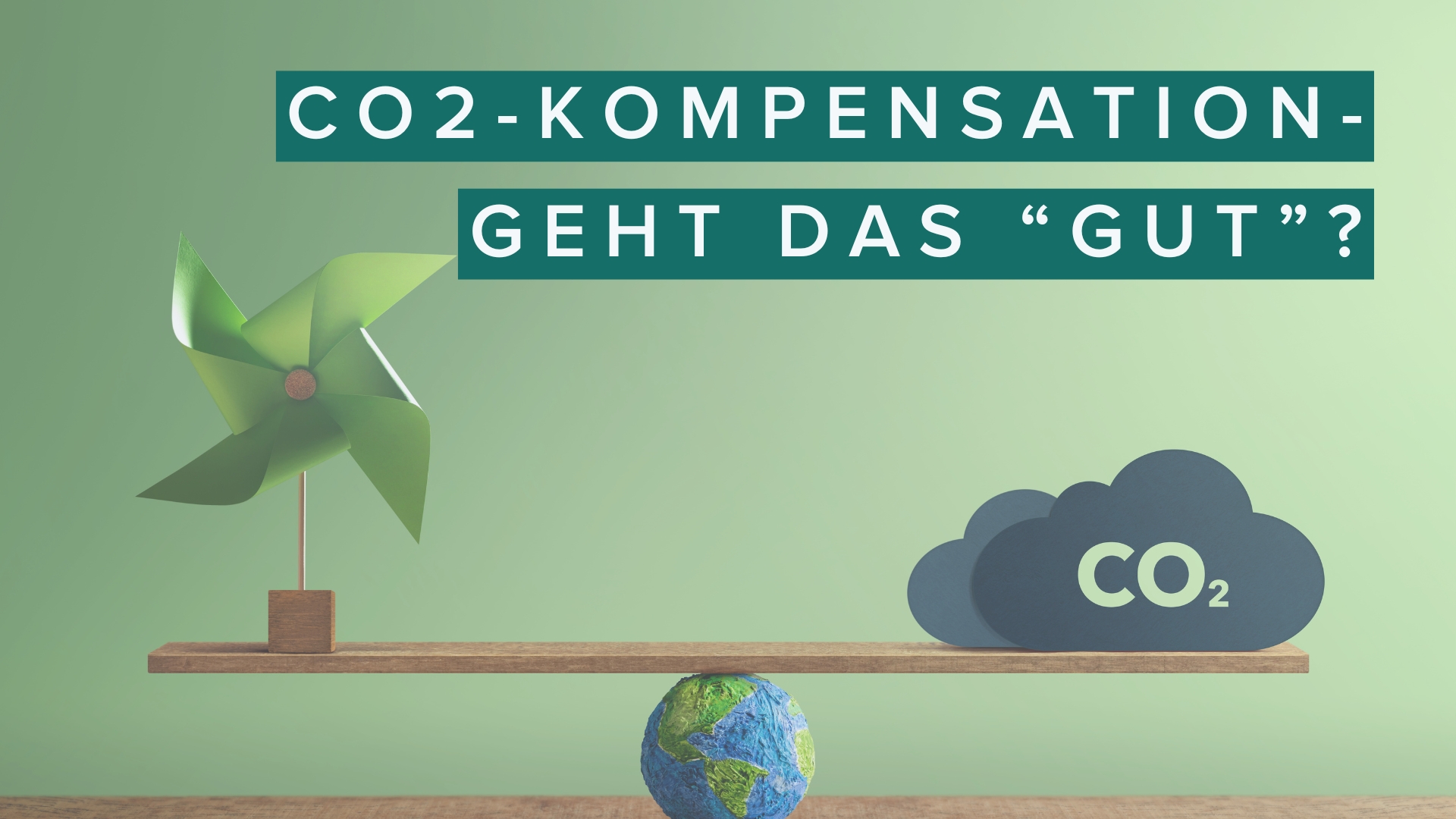 Titelbild CO2-Kompensation - geht das "gut"?